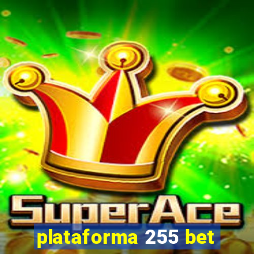 plataforma 255 bet